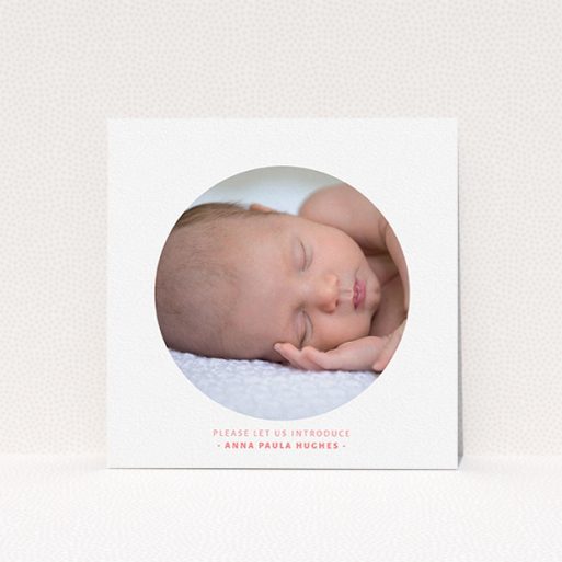 Birth Announcement Card Design - "Simple circle frame" A birth announcement card design titled "Simple circle frame". It is a square (148mm x 148mm) card in a square orientation. It is a photographic birth announcement card with room for 1 photo. "Simple circle frame" is available as a flat card, with tones of white and pink.