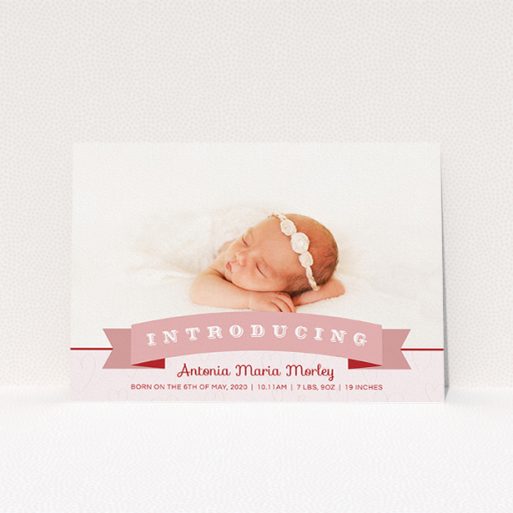 Baby Birth Announcement Card - Big Banner (Baby-Girl) A new baby announcement card named "Big Banner". It is an A5 card in a landscape orientation. It is a photographic new baby announcement card with room for 1 photo. "Big Banner" is available as a flat card, with tones of pink, red and white.