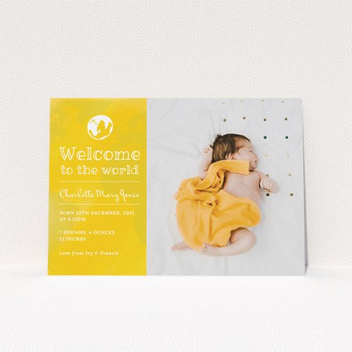 New Baby Announcement Card Design - "Welcome to the World" A new baby announcement card named "Welcome to the World". It is an A5 card in a landscape orientation. It is a photographic new baby announcement card with room for 1 photo. "Welcome to the World" is available as a flat card, with tones of yellow and white.